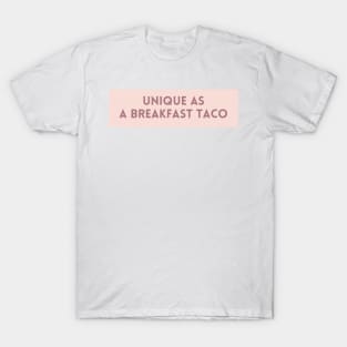 Unique as a breakfast taco - Food Quotes T-Shirt